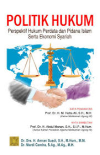 POLITIK HUKUM:Perspektif Hukum Perdata dan Pidana Islam Serta Ekonomi Syariah