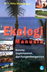 Ekologi manusia: konsep, implementasi, dan pengembangannya
