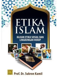 Etika Islam: kajian etika sosial dan lingkungan hidup