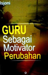 Guru Sebagai Motivator Perubahan