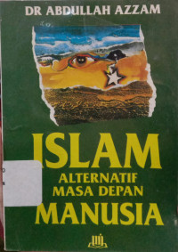 Image of ISLAM ALTERNATIF MASA DEPAN MANUSIA
