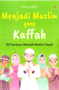 Image of Menjadi muslim yang kaffah: 101 panduan menjadi muslim sejati
