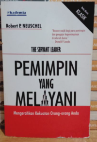 Pemimpin yang melayani: mengerahkan kekuatan orang-orang anda