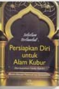 Sebelum terlambat: persiapkan diri untuk alam kubur