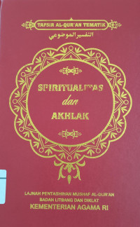 Tafsir Al-Qur'an Tematik : spritualitas dan akhlak