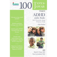 100 Tanya - Jawab mengenai ADHD pada Anak: Dari Prasekolah Hingga Perguruan Tinggi