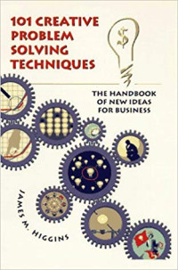 Image of 101 Creative Problem Solving Techniques : The Handbook of New Ideas for Business