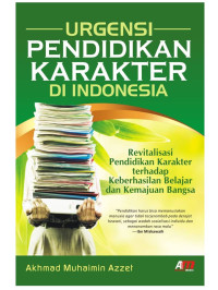 Urgensi Pendidikan Karakter di Indonesia: Revitalisasi Pendidikan karakter terhadap keberhasilan belajar dan kemajuan bangsa