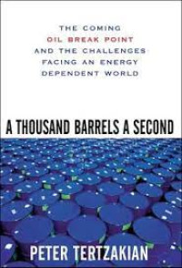 A Thousand Barrels a Second: the coming oil break point and the challenges facing an energy dependent world