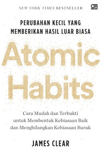 Atomic Habits: perubahan kecil yang memberikan hasil luar biasa