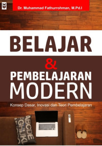 Belajar dan Pembelajaran Modern: konsep dasar, inovasi dan teori pembelajaran