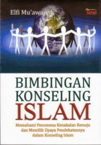 Bimbingan dan Konseling Islam: memahami fenomena kenakalan remaja dan memilih upaya pendekatannya dalam konseling Islam