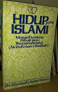 Image of HIDUP YANG ISLAMI: Menyeharikan Pemikiran Transendental (Akidah dan Ubudiah)