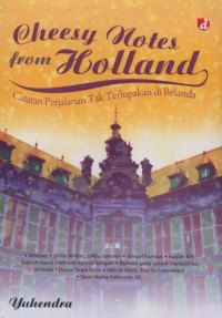 Cheesy Notes From Holland: Catatan Perjalanan Tak Terlupakan di Belanda