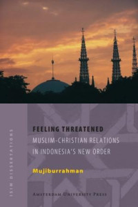 Feeling Threatened  Muslim-Christian Relations in Indonesia’s New Order