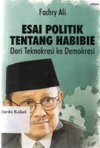 Esai Politik Tentang Habibie: Dari Teknokrasi ke Demokrasi