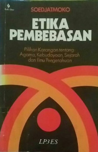 Etika Pembebasan: Pilihan Karangan Tentang Agama, Kebudayaan, Sejarah dan Ilmu Pengetahuan