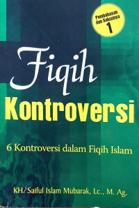 Fiqih Kontroversi: 6 kontroversi dalam fiqih Islam Jilid 1