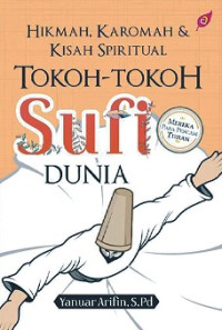 Hikmah, Karomah dan Kisah Spiritual Tokoh-Tokoh Sufi Dunia