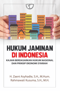 Hukum Jaminan di Indonesia: Kajian Berdasarkan Hukum Nasional dari Prinsip Ekonomi Syariah