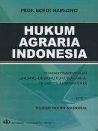 Hukum Agraria Indonesia: sejarah pembentukan undang-undang pokok agraria, isi dan pelaksanaannya Jilid 1