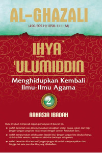 Ihya' 'Ulumiddin: Menghidupkan Kembali Ilmu-Ilmu Agama; Rahasia Ibadah Jilid 2