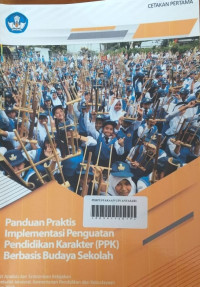 Panduan Praktis Implementasi Penguatan Pendidikan Karakter (PPK) Berbasis Budaya sekolah