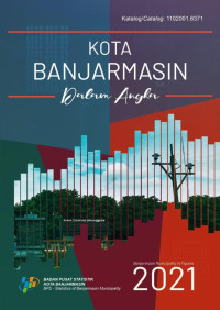 Kota Banjarmasin dalam Angka: Banjarmasin municipality in figures 2021