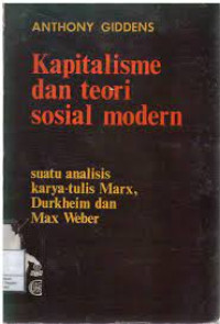 Kapitalisme dan Teori Sosial Modern: suatu analisis terhadap karya-tulis Marx, Durkheim dan Max Weber/Anthony Giddens