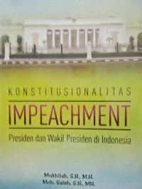 Konstitusionalitas Impeachment :Presiden dan Wakil Presiden di Indonesia