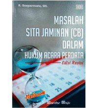 MASALAH SITA JAMINAN (CB) DALAM HUKUM ACARA PERDATA : Edisi Revisi