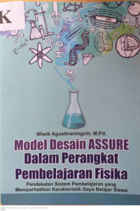 Model Desain Assure dalam Perangkat Pembelajaran Fisika: pendekatan sistem pembelajaran yang memperhatikan karakteristik gaya belajar siswa