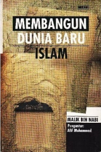 Membangun Dunia Baru Islam / Malik Bin Nabi