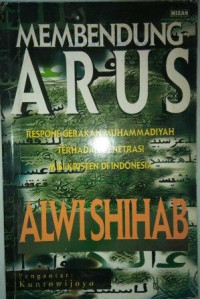 Membendung arus : respons gerakan Muhammadiyah terhadap penetrasi misi Kristen di Indonesia