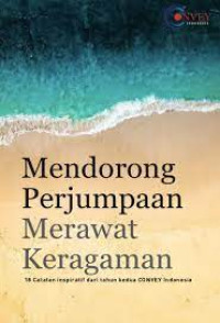 Mendorong Perjumpaan Merawat Keragaman: 18 catatan inspiratif dari tahun kedua CONVEY Indonesia