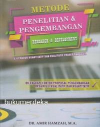 Metode Penelitian dan Pengembangan (Research dan Development): uji produk kuantitatif dan kualitatif proses dan hasil dilengkapi contoh proposal pengembangan desain uji kualitatif dan kuantitatif