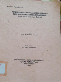 Pendidikan Agama Di Kalangan Keluarga Suku Madura Kotamadia Banjarmasin : (Studi Kasus Kelurahan Gadang)