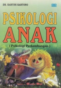 PSIKOLOGI ANAK: Psikologi Perkembangan