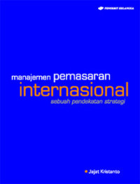 Manajemen Pemasaran Internasional: Sebuah Pendekatan Strategi