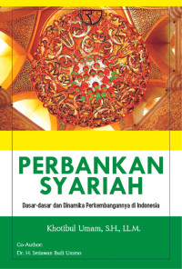 Perbankan Syariah:dasar-dasar dan dinamika perkembangannya di Indonesia