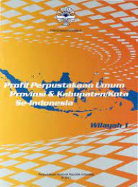 Profil Perpustakaan Umum Provinsi dan Kabupaten/Kota Se-Indonesia Wilayah 1