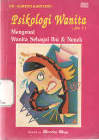 Psikologi Wanita  (jilid 2) : Mengenal Wanita Sebagai Ibu & Nenek