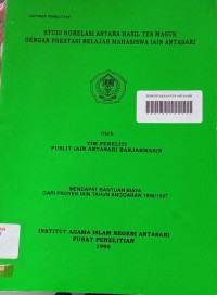 Studi Korelasi Antara Hasil Tes Masuk Dengan Prestasi Belajar Mahasiswa IAIN Antasari