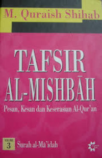 Tafsir Al-Mishbah 3 : Pesan, Kesan dan Keserasian Al-Qur'an / M. Quraish Shihab