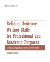 REFINING SENTENCE WRITING SKILLS FOR PROFESSIONAL AND ACADEMIC PURPOSES: A Practical Application of Modern Rhetoric