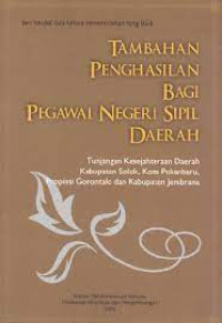 Tambahan Penghasilan bagi Pegawai Negeri Sipil Daerah: tunjangan kesejahteraan daerah kabupaten Solok, Kota Pekanbaru, Propinsi Gorontalo dan kabupaten Jembrana