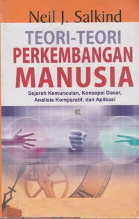 Teori-teori Perkembangan Manusia : Sejarah Kemunculan, Konsepsi Dasar, dan Contoh Aplikasi