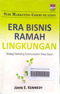 ERA BISNIS RAMAH LINGKUNGAN : Strategi Merketing Communication Masa Depan
