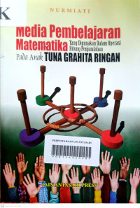 MEDIA PEMBELAJARAN MATEMATIKA YANG DIGUNAKAN DALAM OPERASI HITUNG PENJUMLAHAN  PADA ANAK TUNA GRAHITA RINGAN