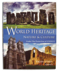 WORLD HERITAGE : NATURE & CULTURE : Under The Protection Of UNESCO : EROPA UTARA Volume 6